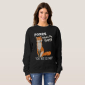 Sweatshirt Foxes Make Me Happy You Not So Much Fox (Devant entier)