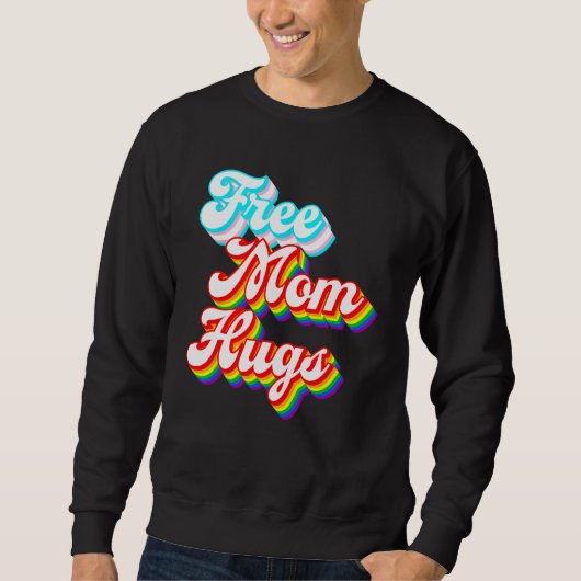 Sweatshirt Free Mom Hugs LGBTQ+ Trans Rainbow Pride (Devant)