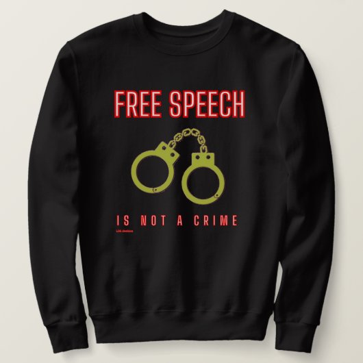 sweatshirt " FREE SPEECH IS GEEN CRIMINALITEIT " (Design voorkant)