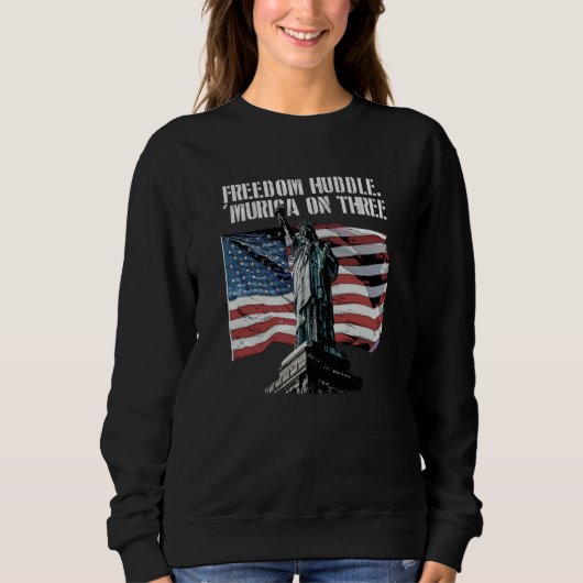 Sweatshirt Freedom Huddle Murica on Three 4th of July Patriot (Devant)