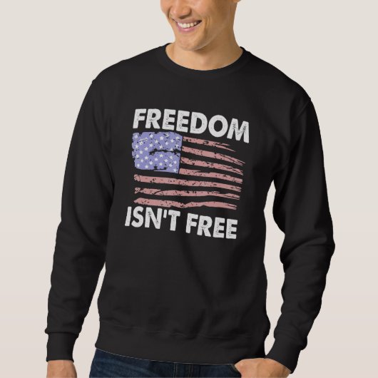Sweatshirt Freedom Isnt Free American Flag Soutien aux vétéra (Devant)