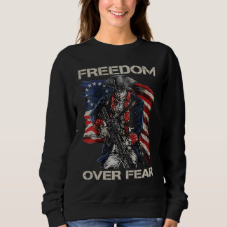 Sweatshirt Freedom Over Fear  2nd Amendment  Gun Owner Joke