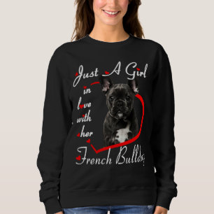 Sweatshirt French Bulldog Juste Une Fille Amoureuse De Son Fr