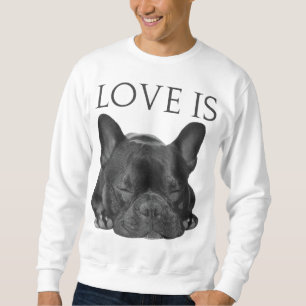 Sweatshirt French Bulldog Love Is Cute Frenchie Dog Mom Dons