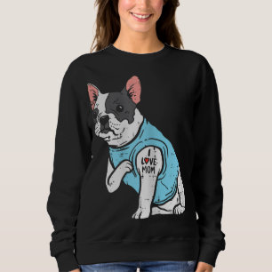 Sweatshirt French Bulldog Love Mom Tattoo Frenchie Chien Prop