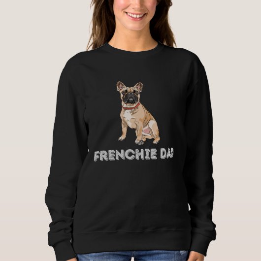 Sweatshirt Frenchie Dad  French Bulldog  Dog Dad (Devant)