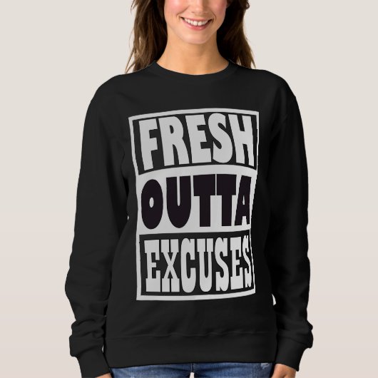 Sweatshirt Fresh Outta Excuses (Devant)