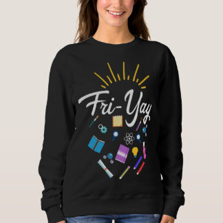 Sweatshirt Fri Yay Teacher Weekend Back To School  Friday