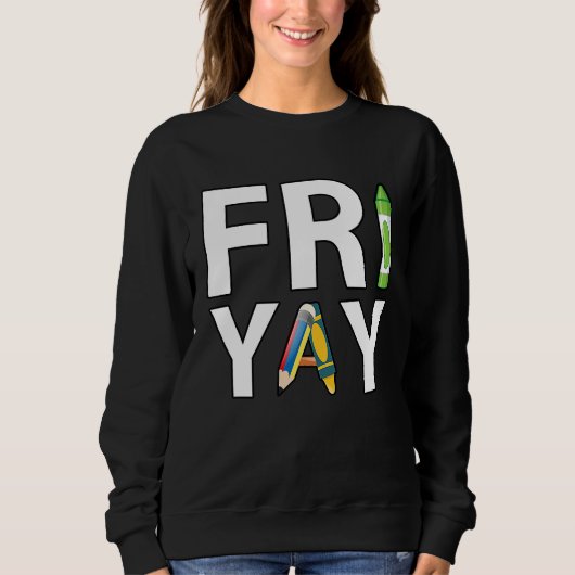 Sweatshirt Fri Yay Teacher Weekend Back To School Friday (Devant)