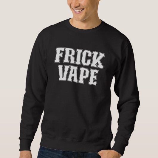 Sweatshirt Frick Vape Anti Vaping No Vape Frick Vape 5 (Devant)