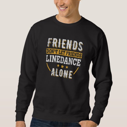 Sweatshirt Friends Don't Let Friends Line Dance Alone U2013 W (Devant)