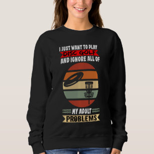 Sweatshirt Frisbee Golf Accessoires Je Veux Juste Jouer Disqu