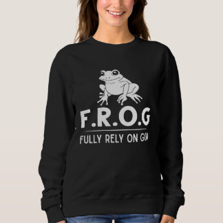 Sweatshirt Frog Fully Rely On God Toad Catcher