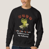 Sweatshirt FROG Fully Rely On God's Indifference To My Suffer (Devant)