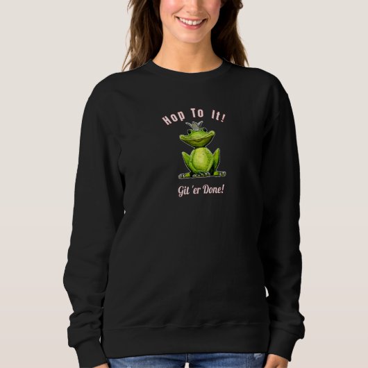Sweatshirt Frog King Hop To It Git 'er Done (Devant)