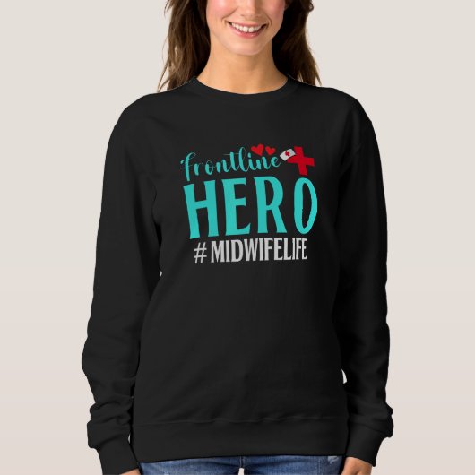 Sweatshirt Frontline Hero Midwoman Vie Travailleur Frontline  (Devant)