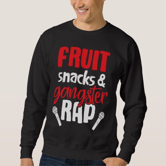 Sweatshirt Fruit Snacks and Gangster Rap Saying (Devant)