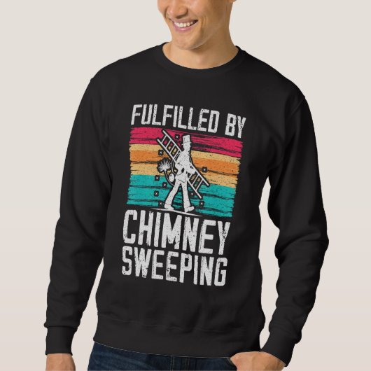 Sweatshirt Fulfilled By Chimney Sweeping Fireplace Chimney Sw (Devant)