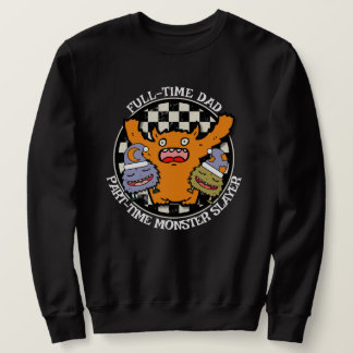 Sweatshirt Full-Time Dad Part-Time Monster Slayer Funny
