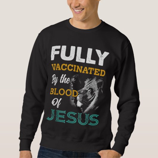 Sweatshirt Fully Vaccinated By The Blood Of Jesus Lion God Ch (Devant)