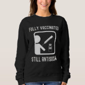 Sweatshirt Fully Vaccinated Still Antisocial  Cool Shot 20202 (Devant)