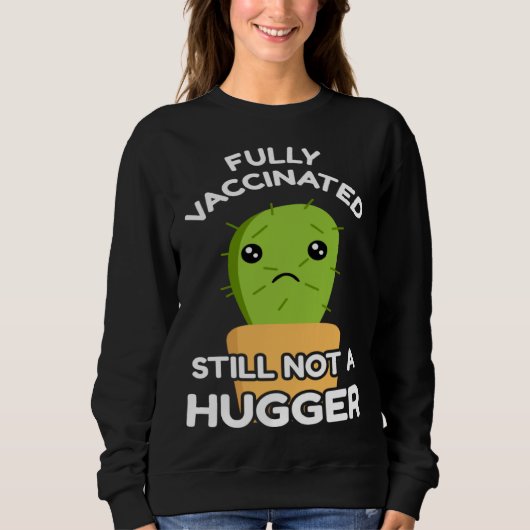 Sweatshirt Fully Vaccinated Still Not A Hugger Pro Vaccine In (Devant)