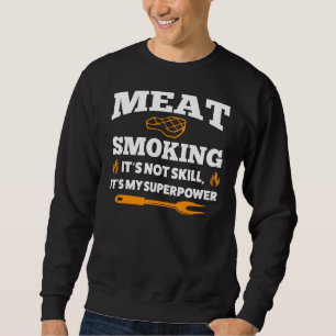 Sweatshirt Fumer la viande Ce n'est pas griller les compétenc