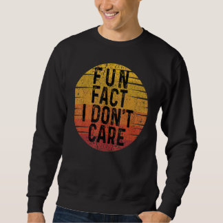 Sweatshirt Fun Fact Je ne me soucie pas Retro Vintage Funny C