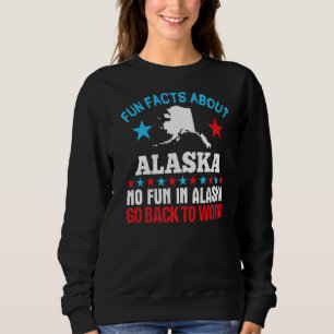 Sweatshirt Fun Fun Fun Fun Fun About Alaska No Fun Aller À