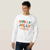 Sweatshirt Fun Holly Jolly Vibes Design de Noël (Devant entier)