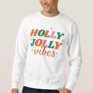 Sweatshirt Fun Holly Jolly Vibes Design de Noël