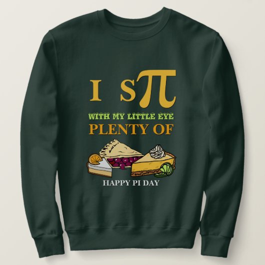 Sweatshirt Fun I ESPIONNER BEAUCOUP DE PIE Happy Pi Day (Design devant)