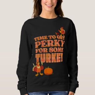 Sweatshirt Fun PERKY POUR TURQUIE Thanksgiving