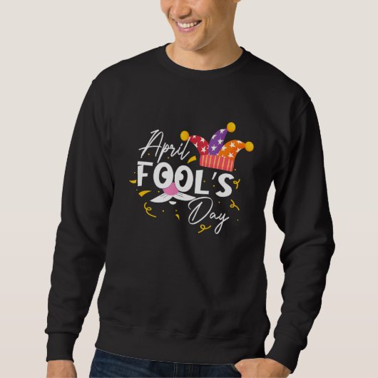 Sweatshirt Funky April Fools Day Citations Pranks 1er April C (Devant)