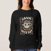 Sweatshirt Funky Café Puns Java Nice Day (Devant)