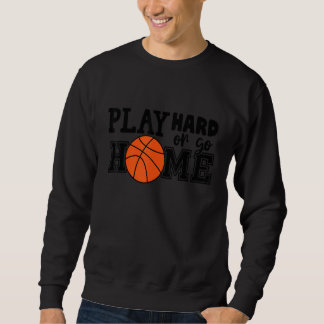 Sweatshirt Funny Basketball Player Team Coaches Play Hard Or
