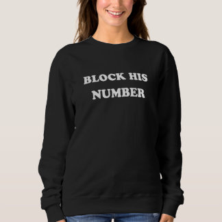Sweatshirt Funny Block Son numéro Ex Boyfriend Breakup