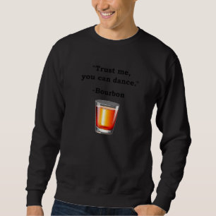 Sweatshirt Funny Bourbon Faites-moi confiance Vous Pouvez Dan
