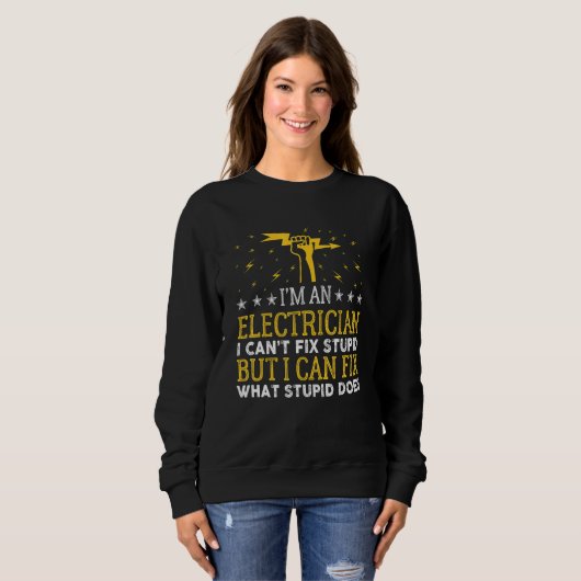 Sweatshirt Funny Can't Fix Stupid Power Lineman Journeyman El (Devant entier)