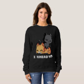 Sweatshirt Funny Cat I Knead You Kitty Cat Lovers Womens Mens (Devant entier)