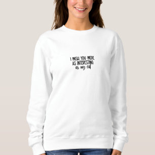 Sweatshirt Funny Cat Text Animal Pet Quote Sweater