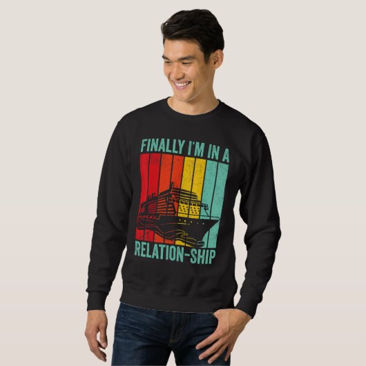 Sweatshirt Funny Cruising Retro Finally I'm In A Relation-Shi (Devant entier)