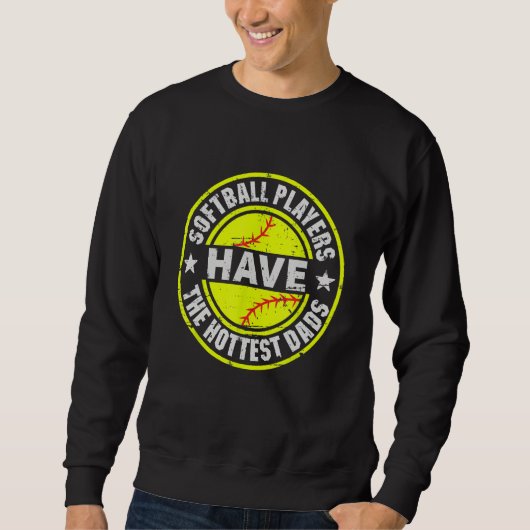 Sweatshirt Funny Dad Softball Players Have The Hottest Dads F (Devant)