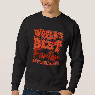 Sweatshirt Funny Dad Worlds Best Farter I Mean Father Fathers