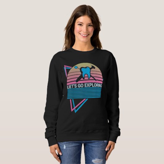 Sweatshirt Funny Dentist Dental Dentistry Retro Let's Go Expl (Devant entier)