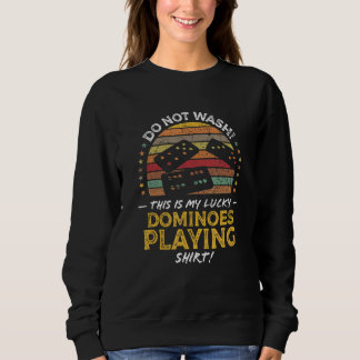 Sweatshirt Funny Domino Player, Dominoes Quote Graphic