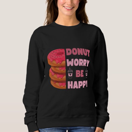 Sweatshirt Funny Donut, Donut Worry Be Happy Doughnut Men Wom (Devant)