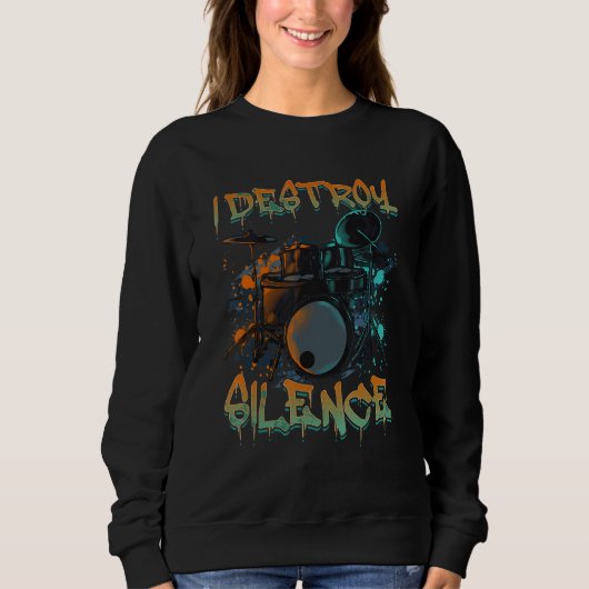 Sweatshirt Funny Drummer I Destroy Silence Rockstar Musician (Devant)