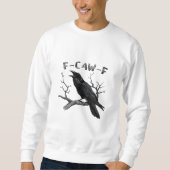 Sweatshirt Funny F-Caw-F Gothic Crow Humor Essential (Devant)