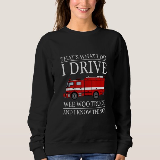 Sweatshirt Funny Firefighter C'est ce que je fais Conduire We (Devant)